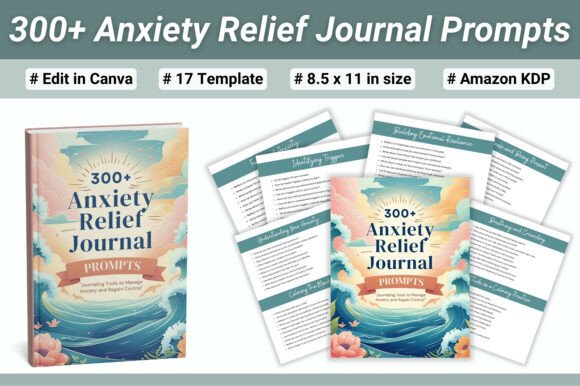 300 Anxiety Relief Journal Prompts: A Powerful Tool for Mental Clarity and Emotional Resilience